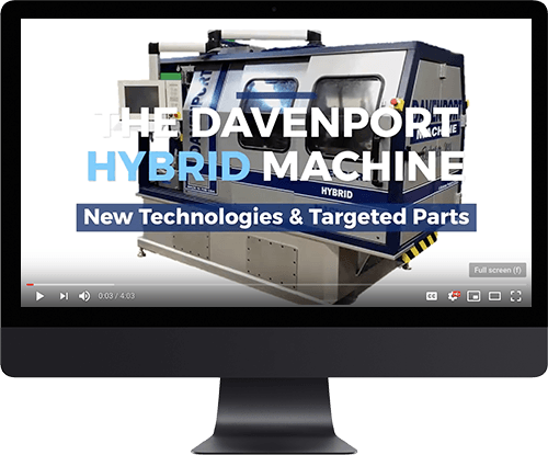 Davenport Hybrid Machine - New Technologies & Targeted Parts